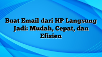 Buat Email dari HP Langsung Jadi: Mudah, Cepat, dan Efisien