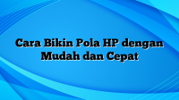 Cara Bikin Pola HP dengan Mudah dan Cepat