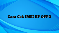 Cara Cek IMEI HP OPPO