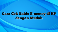 Cara Cek Saldo E-money di HP dengan Mudah