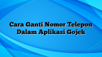 Cara Ganti Nomor Telepon Dalam Aplikasi Gojek