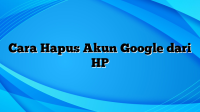 Cara Hapus Akun Google dari HP