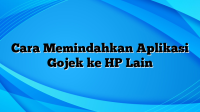 Cara Memindahkan Aplikasi Gojek ke HP Lain
