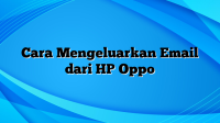 Cara Mengeluarkan Email dari HP Oppo
