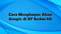 Cara Menghapus Akun Google di HP Redmi 6A