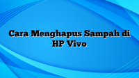 Cara Menghapus Sampah di HP Vivo