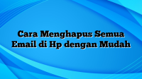 Cara Menghapus Semua Email di Hp dengan Mudah