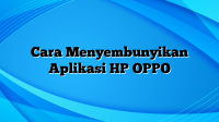 Cara Menyembunyikan Aplikasi HP OPPO