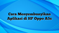 Cara Menyembunyikan Aplikasi di HP Oppo A5s