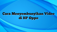 Cara Menyembunyikan Video di HP Oppo