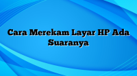 Cara Merekam Layar HP Ada Suaranya