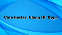 Cara Restart Ulang HP Oppo