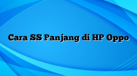 Cara SS Panjang di HP Oppo