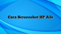 Cara Screenshot HP A3s