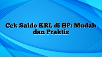 Cek Saldo KRL di HP: Mudah dan Praktis