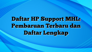 Daftar HP Support MHL: Pembaruan Terbaru dan Daftar Lengkap