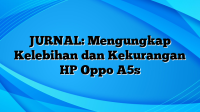 JURNAL: Mengungkap Kelebihan dan Kekurangan HP Oppo A5s